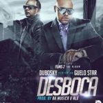 Guelo Star Ft. Dubosky - Desboca (Remix) MP3